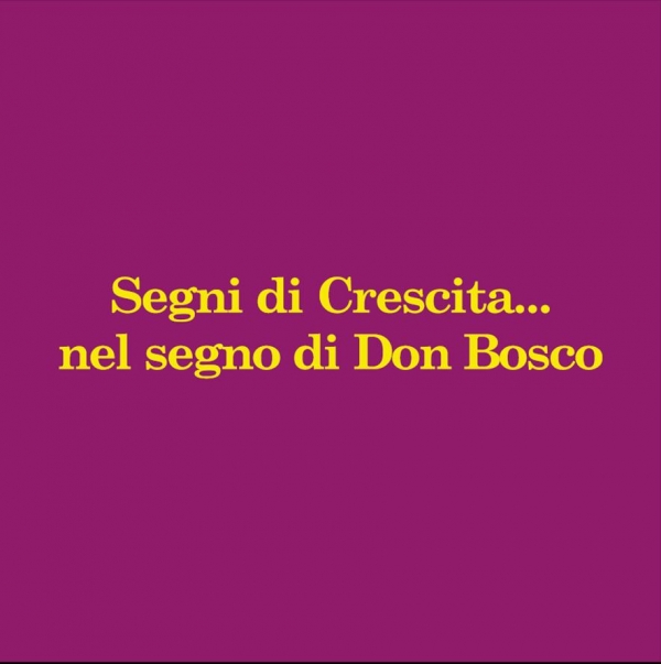 Segni di crescita... nel segno di Don Bosco